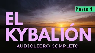 EL KYBALIÓN | Parte 1 | Audiolibro completo | Español latino, voz humana