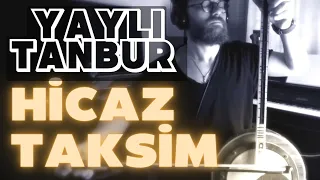 Yaylı Tanbur Hicaz Taksim | Ömer Göktepeliler