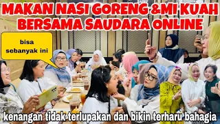 MAKAN NASI GORENG DAN MI KUAH BERSAMA SAUDARA ONLINE ,KENANGAN TIDAK  TERLUPAKAN DAN BIKIN TERHARU