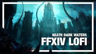 Final Fantasy XIV - Lofi (Neath Dark Waters/Amaurot Theme)