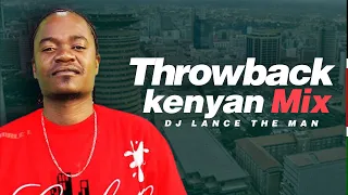 THROWBACK KENYAN GENGE MIX 2022 - DJ LANCE THE MAN Ft E-SIR, NAZIZI, JUA KALI, MEJJA, MADTRAXX, DNA