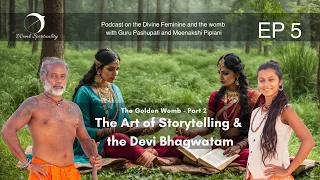 The Art of Storytelling & the Devi Bhagwatam - Part 2 - Guru Pashupati on Womb Spirituality