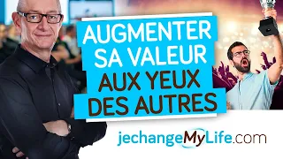 Comment augmenter votre valeur au yeux des autres ? (coaching) par Dominique Lopin.