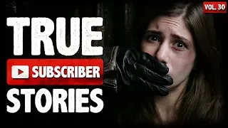 I Heard A Kidnapping | 10 True Scary Subscriber Horror Stories (Vol. 30)