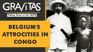 Gravitas: Belgium refuses to apologise for colonial atrocities in Congo