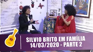 Silvio Brito em Família - 14/03/20 - Parte 2