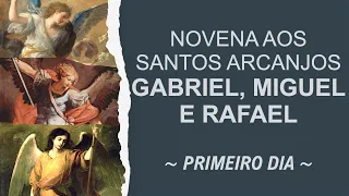 Novena aos Santos Arcanjos Gabriel, Miguel e Rafael - 1º dia