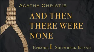 Agatha Christie: And Then There Were None | Part 1: Shipwreck Island