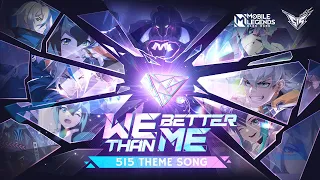 WE BETTER THAN ME-515 Theme Song | 515 M-World | Mobile Legends: Bang Bang