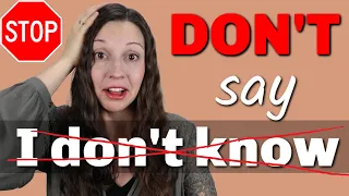 STOP saying "I DON'T KNOW": Advanced English Vocabulary