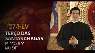 Terço das Santas Chagas | Padre Reginaldo Manzotti | 27 de Fevereiro de 2021