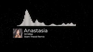 Anastasia - Mi Milas (Stam Theod Remix)