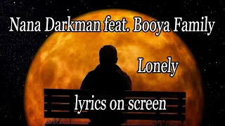 Nana Darkman feat. Booya Family - Lonely - lyrics (remastered)