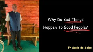 Why Do Bad Things Happen To Good People? | Fr Savio de Sales