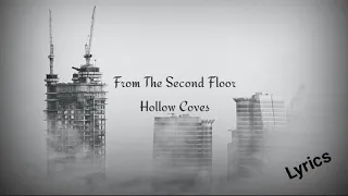 From The Second Floor | Hollow Coves (Lyrics)
