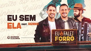 EU SEM ELA - Iguinho e Lulinha e Renno (Eu Falei Forró 3)