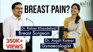 How to manage Breast Pain ft. Dr. Rohan Khandelwal | Dr Anjali Kumar | Maitri