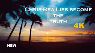 Chris Rea - Lies Become The Truth  (New 4k HD)