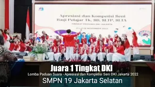 Juara I - Lomba Paduan Suara Tingkat SLTP Se- DKI Jakarta 2022 || SMPN 19 Jakarta Selatan