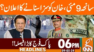 Pak Army Strong Action Against PTI | News Headlines | 06 PM | 09 May 2024 | GNN