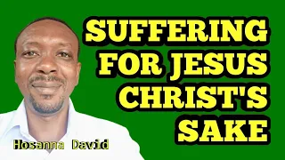 Suffering for Jesus Christ's Sake - Hosanna E.E. David
