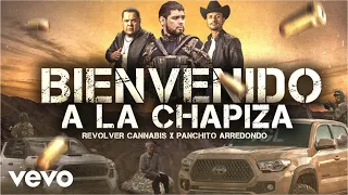 Revolver Cannabis, Panchito Arredondo - Bienvenido a la Chapiza