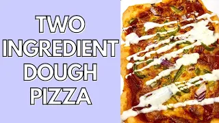 TWO INGREDIENT DOUGH PIZZA RECIPE