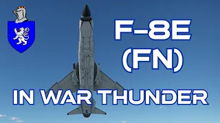 F-8E(FN) In War Thunder : A Basic Review