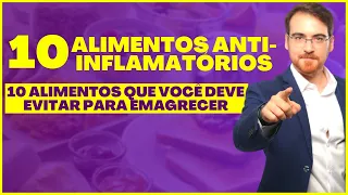 10 alimentos anti-inflamatórios e 10 alimentos que você deve evitar para emagrecer