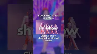 BLACKPINK's tour is a mess.. (video clip) #shorts