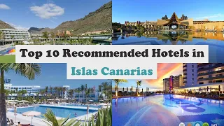 Top 10 Recommended Hotels In Islas Canarias | Top 10 Best 5 Star Hotels In Islas Canarias