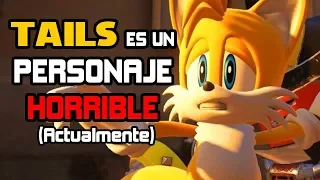 TAILS ES UN PERSONAJE HORRIBLE | Sergindsegasonic