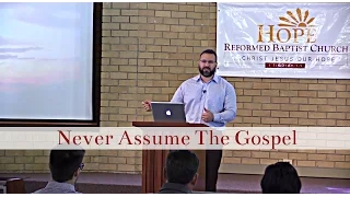 Never Assume the Gospel ~ Romans 1:16-17