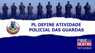 PL define atividade policial das Guardas - Fique por Dentro 10/12/2022 - SindGuardas-SP