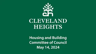 Cleveland Heights Housing and Building Committee of Council May 14, 2024