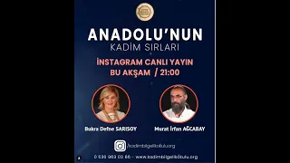 Anadolu'nun Kadim Sırları | Murat İrfan Ağcabay | Bukra Defne Sarısoy