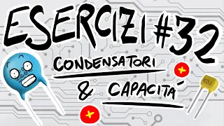 FISICA Esercizi #32 - CONDENSATORI e CAPACITA'