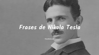 Frases de Nikola Tesla