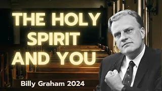 The Holy Spirit and You - Billy Graham Sermon 2024