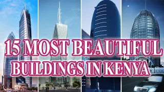 Top 15 Most Beautiful Buildings In Kenya