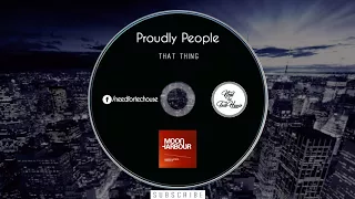 Proudly People - That Thing (Original Mix) [TechHouse]