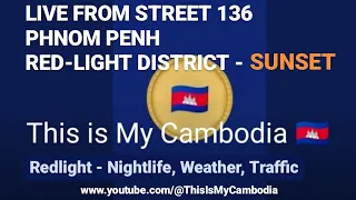 This is My Cambodia 🇰🇭 live STREET 136 PHNOM PENH REDLIGHT DIST SUNSET NIGHTLIFE WEATHER STREETVIEW