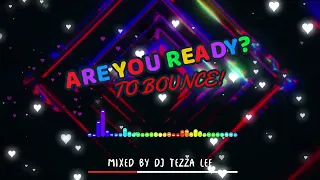 Are You Ready?To Bounce!-DJ Tezza Lee