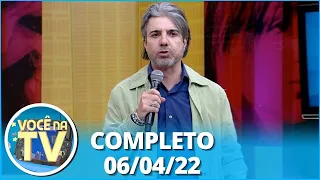 Você na TV (06/04/22) | Completo: Filha pede pra investigar a mãe; Marido pede perdão após traição