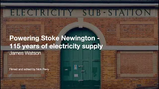 Powering Stoke Newington - 115 years of electricity supply by James Watson