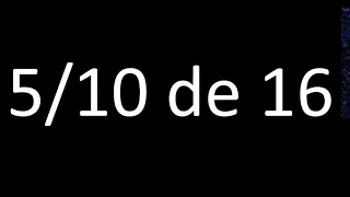 5/10 de 16, fraccion de un numero entero