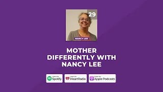 Mother Differently with Nancy Lee
