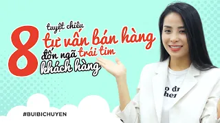 8 Tuyệt chiêu TƯ VẤN BÁN HÀNG  " ĐỐN NGÃ TRÁI TIM" khách hàng | Bùi Bích Uyên