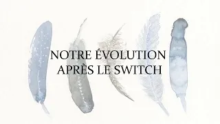 Notre évolution après le switch