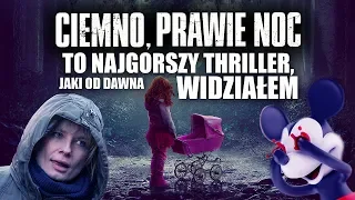 CIEMNO, PRAWIE NOC to barachło, prawie oglądalne